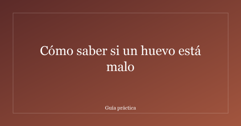Cómo saber si un huevo está malo