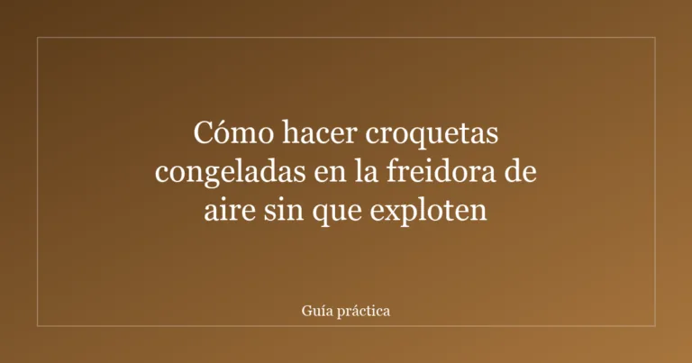 Cómo hacer croquetas congeladas en la freidora de aire sin que exploten