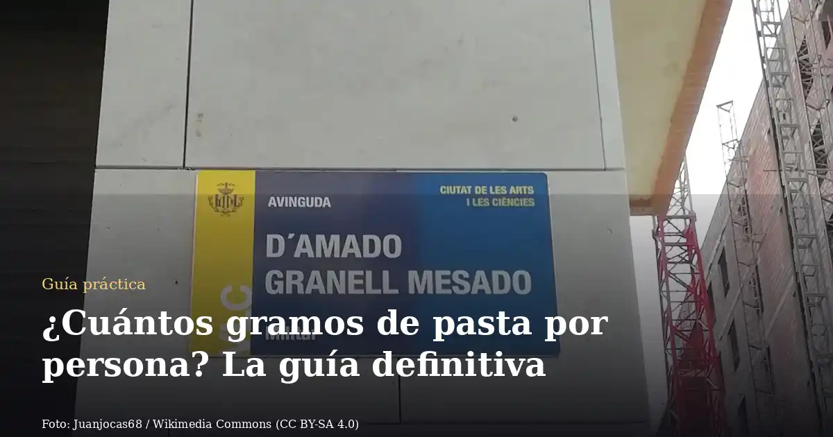 ¿Cuántos gramos de pasta por persona? La guía definitiva