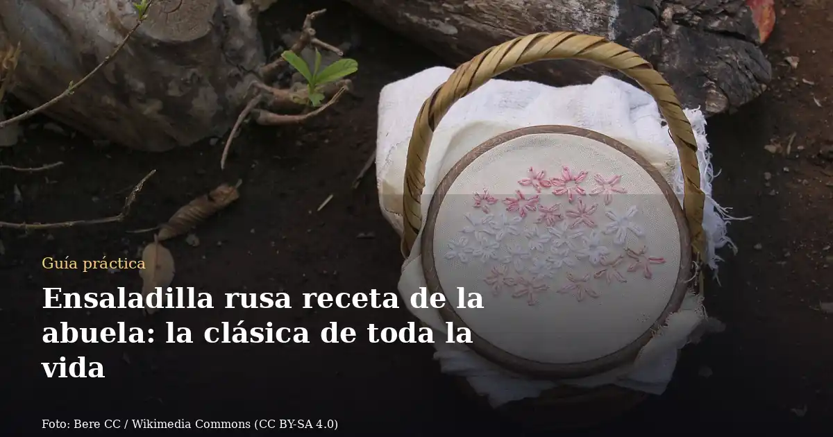 Ensaladilla rusa receta de la abuela: la clásica de toda la vida