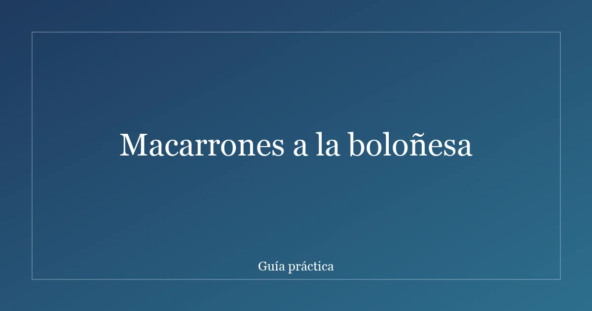 Macarrones a la boloñesa