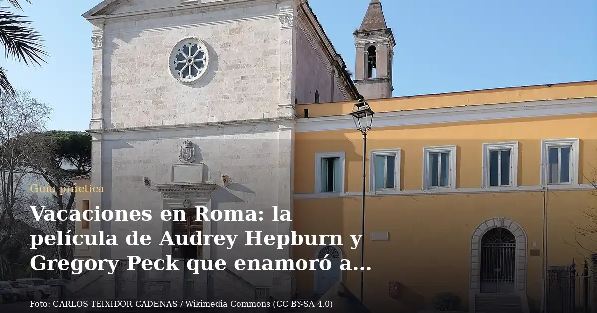 Vacaciones en Roma: la película de Audrey Hepburn y Gregory Peck que enamoró a medio mundo